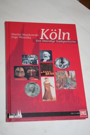 gebrauchtes Buch – Stankowski, Martin; Wozelka – Köln - Eine lebendige Stadtgeschichte