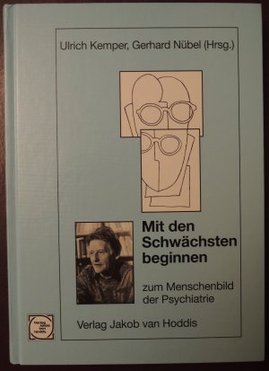 Mit den Schwächsten beginnen * Zum Menschenbild der Psychiatrie