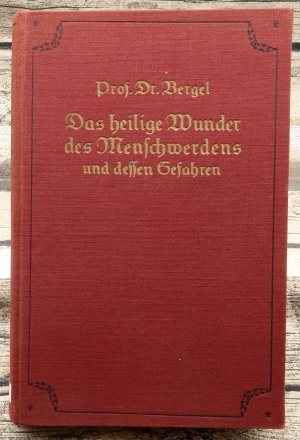 antiquarisches Buch – Prof. Dr – Das heilige Wunder des Menschwerdens und dessen Gefahren. Ein Aufklärungsbuch.