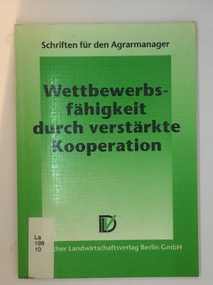 Wettbewerbsfähigkeit durch verstärkte Kooperation - Schriften für den Agrarmanager