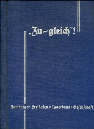 Zugleich! Werkzeitschrift der Hamburger Freihafen-Lagerhaus-Gesellschaft / Hamburger Hafen- und Lagerhaus-Aktiengesellschaft 3. + 4. Jahrgang 1939 + 1940 […]