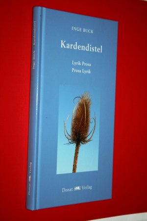 Kardendistel: Lyrik Prosa, Prosa Lyrik (von der Autorin signiert)