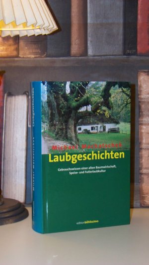 Laubgeschichten - Gebrauchswissen einer alten Baumwirtschaft, Speise- und Futterlaubkultur