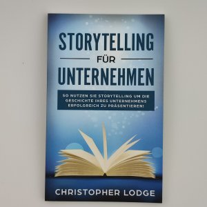 gebrauchtes Buch – Christopher Lodge – Storytelling für Unternehmen - so nutzen sie Storytelling um die Geschichte Ihres Unternehmens erfolgreich zu Präsentieren!