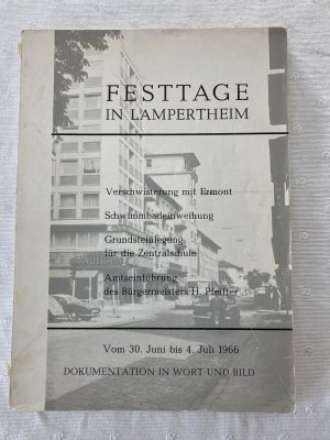 Festtage in Lampertheim vom 30. Juni bis 4. Juli 1966 Dokumentation in Wort und Bild