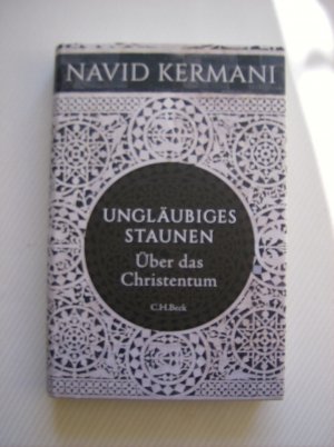 gebrauchtes Buch – Navid Kermani – Ungläubiges Staunen - Über das Christentum