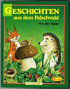 Geschichten aus dem Fabelwald Band 1: von den Tieren