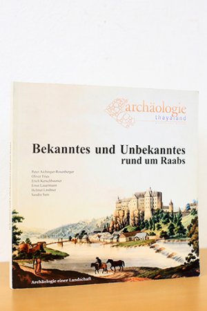 gebrauchtes Buch – div. Autoren / Kerschbaumer – Bekanntes und Unbekanntes rund um Raabs. Archäologie einer Landschaft