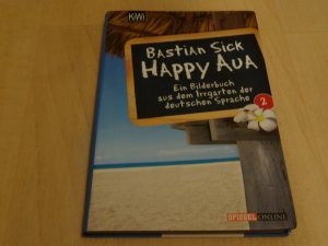 gebrauchtes Buch – Bastian Sick – Happy Aua 2 - Ein Bilderbuch aus dem Irrgarten der deutschen Sprache