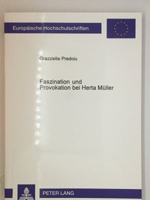 Faszination und Provokation bei Herta Müller: Eine thematische und motivische Auseinandersetzung (Europäische Hochschulschriften)