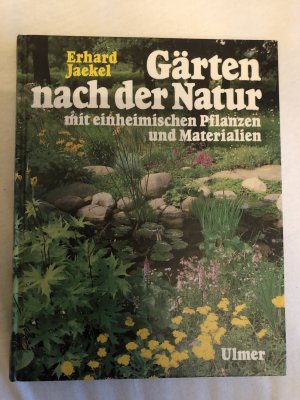 Gärten nach der Natur mit einheimische Pflanzen und Materialien