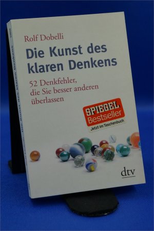 Die Kunst des klaren Denkens - 52 Denkfehler, die Sie besser anderen überlassen + :::Geschenk:::