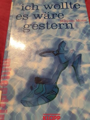 gebrauchtes Buch – Mirjam Mous – Ich wollte es wäre gestern