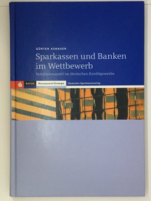 Sparkassen und Banken im Wettbewerb: Strukturwandel im deutschen Kreditgewerbe