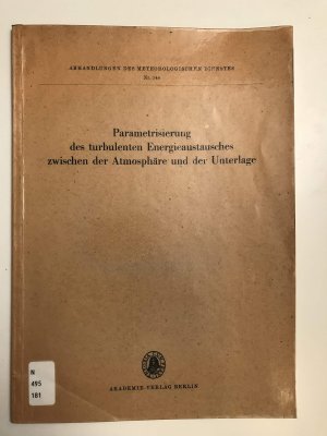 Parametrisierung des turbulenten Energieaustausches zwischen der Atmosphäre und der Unterlage (Abhandlungen des Meteorologischen Dienstes, Band 146)