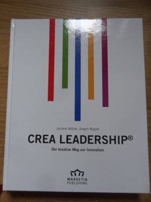 Crea Leadership®. Der kreative Weg zur Innovation