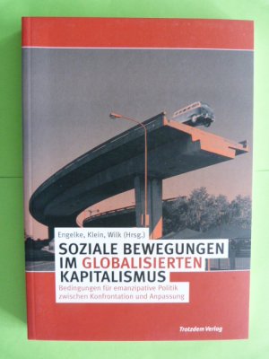 Soziale Bewegungen im globalisierten Kapitalismus - Bedingungen für emanzipative Politik zwischen Konfrontation und Anpassung