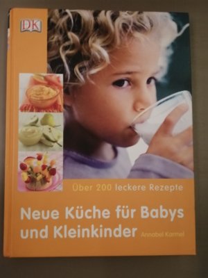 gebrauchtes Buch – Annabel Karmel – Neue Küche für Babys und Kleinkinder - über 200 leckere Rezepte