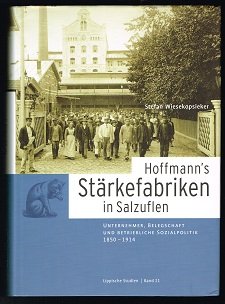 gebrauchtes Buch – Stefan Wiesekopsieker – Hoffmann`s Stärkefabriken in Salzuflen: Unternehmer, Belegschaft und betriebliche Sozialpolitik, 1850-1914. -