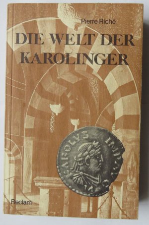 gebrauchtes Buch – Pierre Riché – Die Welt der Karolinger. Aus dem Französischen übersetzt und herausgegeben von Cornelia und Ulf Dirlmeier.