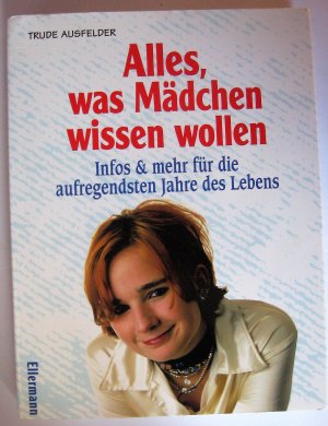 Alles, was Mädchen wissen wollen - Infos & mehr für die aufregendsten Jahre des Lebens