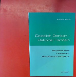 Geistlich denken - Rational Handeln