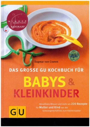 Das grose GU Kochbuch für Babys & Kleinkinder. Aktuelles Wissen und mehr als 220 rezepte für Mutter und Kind von der Schwangerschaft bis zum Kleinkindalter […]