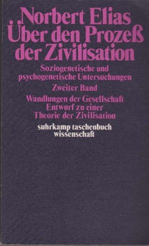 Über den Prozeß der Zivilisation - 2. Soziologische und psychogenetische Untersuchungen. 2. Band. Wandlungen der Gesellschaft. Entwurd zu einer Theorie […]