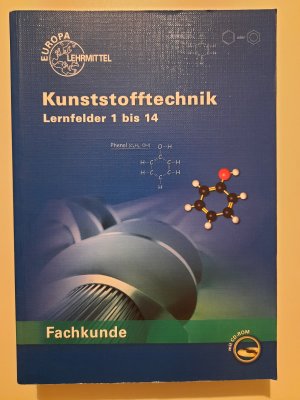 Fachkunde Kunststofftechnik - Lernfelder 1 bis 14, erarbeitet von Lehrern an beruflichen Schulen