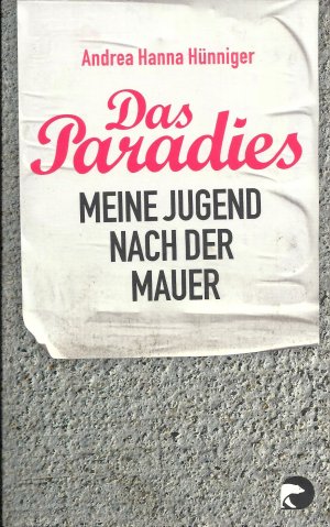 Das Paradies - Meine Jugend nach der Mauer