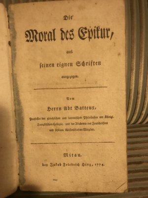 Die Moral des Epikur, aus seinen eignen Schriften ausgezogen. Vom Herrn Abt Batteux (übersetzt von Johann Gottfried Bremer).