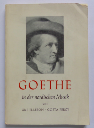 antiquarisches Buch – Ake Eliaeson + Gösta Percy / goethe / erling winkel + greta dahlström + öystein gaukstad – Goethe in der nordischen Musik