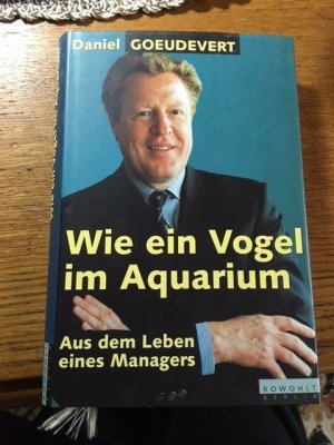 gebrauchtes Buch – Goeudevert, Daniel 1 – Wie ein Vogel im Aquarium 1