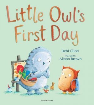 gebrauchtes Buch – Gliori, Debi / Alison Brown – Little Owl's First Day gebrauchtes Buch – Gliori, Debi / Alison Brown – Little Owl's First Day