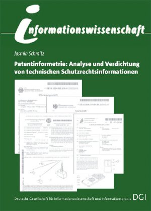 Patentinformetrie: Analyse und Verdichtung von technischen Schutzrechtsinformationen