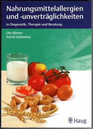 Nahrungsmittelallergien und -unverträglichkeiten - in Diagnostik, Therapie und Beratung.