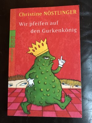 gebrauchtes Buch – Christine Nöstlinger – Wir pfeifen auf den Gurkenkönig - Wolfgang Hogelmann erzählt die Wahrheit, ohne auf die Deutschlehrergliederung zu verzichten. Ein Kinderroman