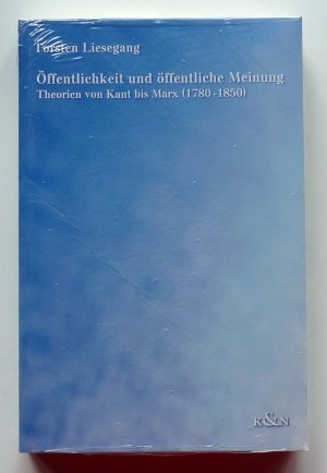 Öffentlichkeit und öffentliche Meinung - Theorien von Kant bis Marx (1780-1850)