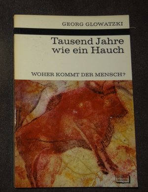 antiquarisches Buch – Georg Glowatzki – Tausend Jahre wie ein Hauch - Woher kommt der Mensch - Kosmos-Bibliothek Band 259