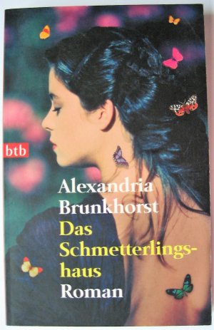 gebrauchtes Buch – Alexandria Brunkhorst – Das Schmetterlingshaus