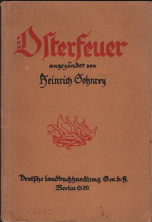 Osterfeuer    Mit Unterstützung des Deutschen Vereins für ländliche Wohlfahrts- und Heimatpflege    -      Ein Ostergruß für Heimat und Heer