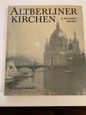 Altberliner Kirchen in historischen Ansichten