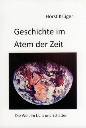 Geschichte im Atem der Zeit. Die Welt im Spiel von Licht und Schatten