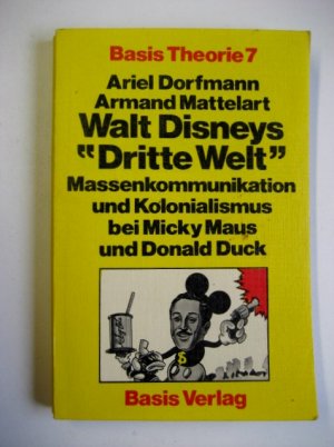 Walt Disneys "Dritte Welt" Massenkommunikation und Kolonialismus bei Micky Maus und Donald Duck