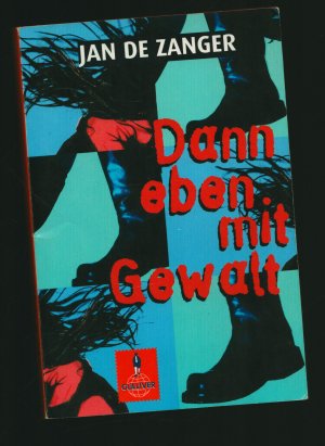 gebrauchtes Buch – Zanger, Jan de – Dann eben mit Gewalt