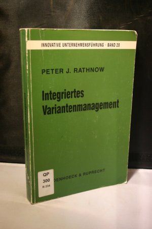 Integriertes Variantenmanagement. Bestimmung, Realisierung und Sicherung der optimalen Produktvielfalt (Innovative Unternehmensführung, Bd. 20)