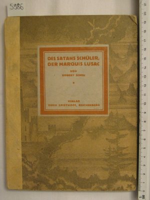 Des Satans Schüler, der Marquis Lusac. Romantische Tragödie in fünf Akten. Original Steinzeichnungen von Alfred Kunft.