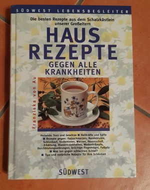 Hausrezepte gegen alle Krankheiten