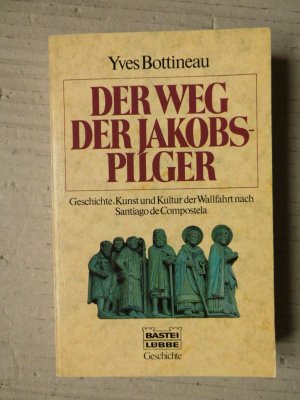 gebrauchtes Buch – Yves Bottineau – Der Weg der Jakobspilger. Geschichte, Kunst und Kultur der Wallfahrt nach Santiago de Compostela