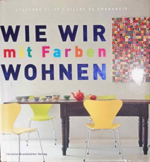 gebrauchtes Buch – Cliff, Stafford; Chabaneix – Wie wir mit Farben wohnen